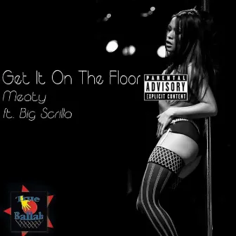 Get It On The Floor by Meaty