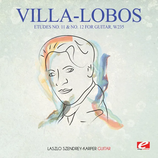 Villa-Lobos: Etudes No. 11 & No. 12 for Guitar, W235 (Digitally Remastered)