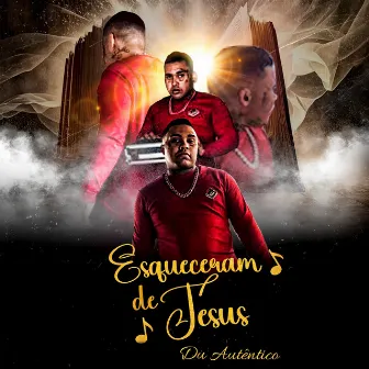 Esqueceram de Jesus by Du Autentico