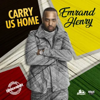 Carry Us Home by Emrand Henry