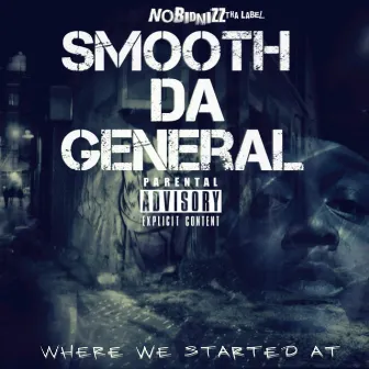 Where We Started At by Smooth Da General