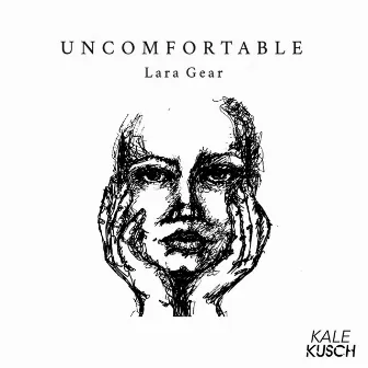 Uncomfortable by Lara Gear