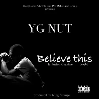 Believe This (feat. Illusion Chachee) by YG Nut