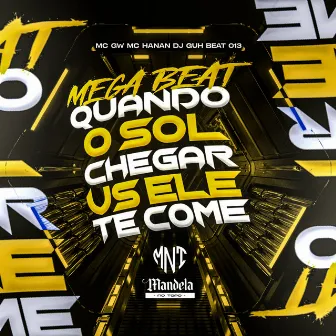 Mega Beat Quando o Sol Chegar Vs Ele Te Come by DJ GUH BEAT 013