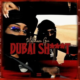 Dubai Sh___t by Platinum Gee