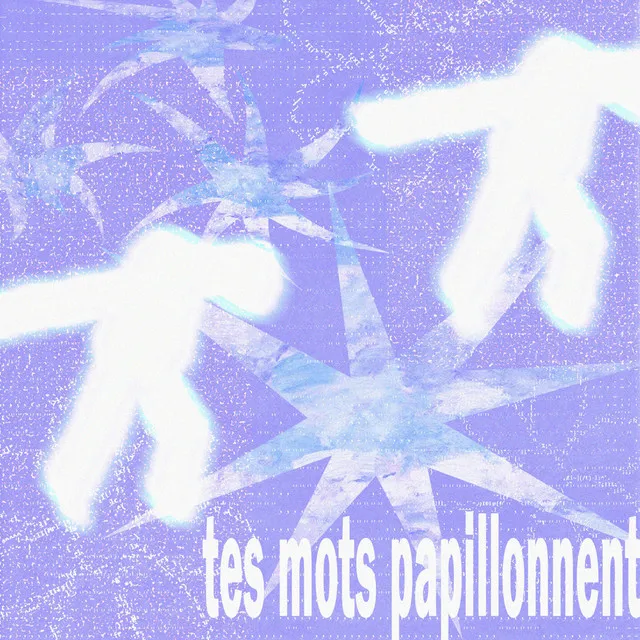 tes mots papillonnent