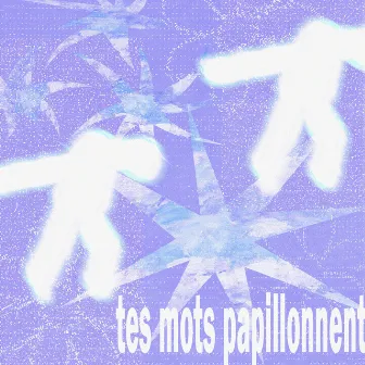 tes mots papillonnent by Entaoine