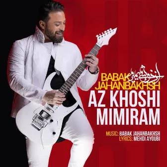 Az Khoshi Mimiram by Babak Jahanbakhsh