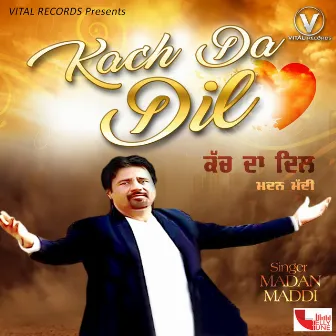 Kach Da Dil by Madan Maddi