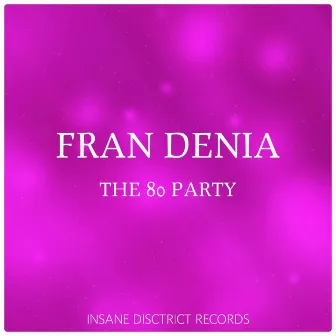 The 80 Party by Fran Denia