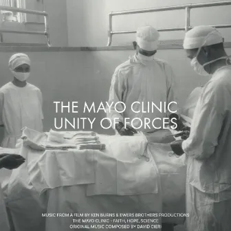 The Mayo Clinic: Unity of Forces (Original Score) by David Cieri