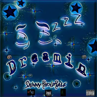 Dreamin' by Skinny Rhondrale