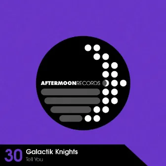 Tell You by Galactik Knights