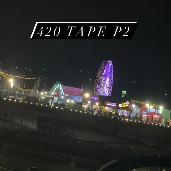 420 Tape P2 by Ejvolt