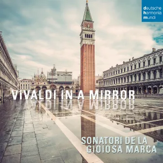 Vivaldi in a Mirror by I Sonatori de la Gioiosa Marca