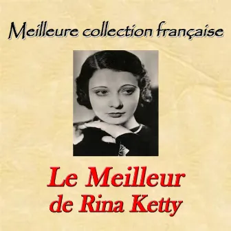 Meilleure collection française: le meilleur de Rina Ketty by Rina Ketty