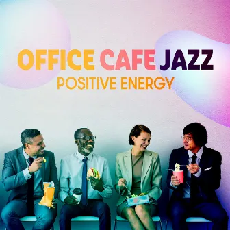 Office Cafe Jazz: Positive Energy at Work, Coffee Brunch in the Office, Cup of Motivation in the Spring Day by Cafe Latino Dance Club