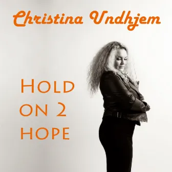 Hold on 2 Hope by Christina Undhjem