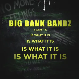 Is What It Is by BigBankBandz