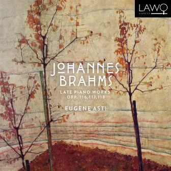 Johannes Brahms: Late Piano Works, Opp. 116, 117, 118 by Eugene Asti