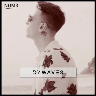 Numb by DYWAVES