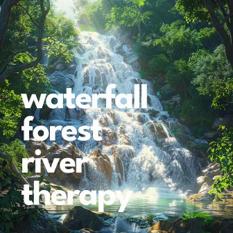 Waterfall Forest River Therapy by 