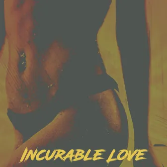 Incurable Love by Bossasonic