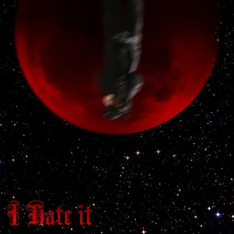 I Hate it by XNMI