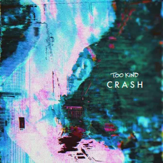 Crash by Too Kind