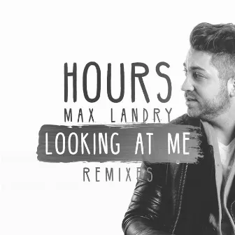 Looking At Me (Remixes) by HOURS