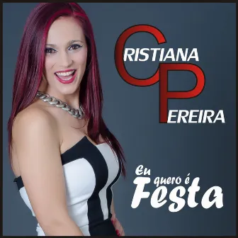 Eu Quero É Festa by Cristiana Pereira