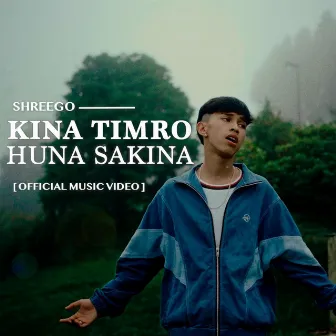 Kina Timro Huna Sakina by ShreeGo