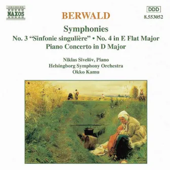 Berwald: Symphonies Nos. 3 and 4 / Piano Concerto by Franz Berwald