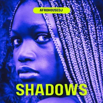 Shadows by Afro House Dj