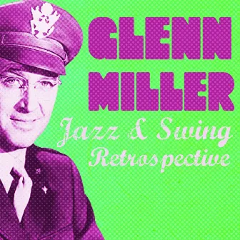 Glenn Miller Jazz & Swing Retrospective by Glenn Miller