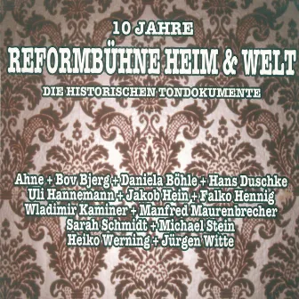 10 Jahre Reformbühne Heim & Welt (Die historischen Tondokumente) by Wladimir Kaminer