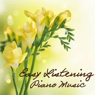 Easy Listening Piano Music: Easy Listening Piano Relax, Easy Listening Dinner Piano Music by Unknown Artist