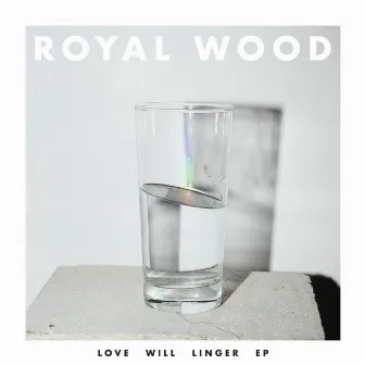 Love Will Linger by Royal Wood