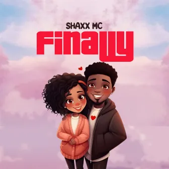 Finally by SHAXX MC