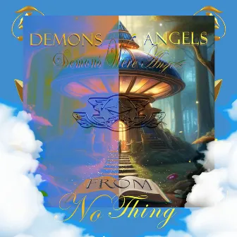 Demons Were Angels from Nothing by Endless Abelities