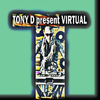 Tony D present Virtual by Tony D