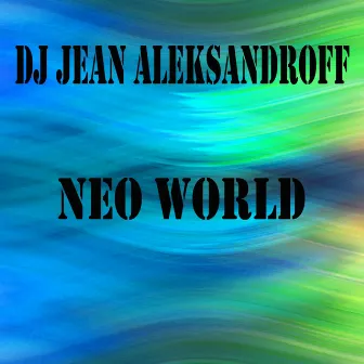 Neo World by Dj Jean AleksandrOFF