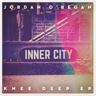 Knee Deep EP by Jordan O'Regan