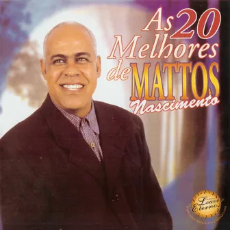 As 20 Melhores de Mattos Nascimento, Vol. 1 by Mattos Nascimento