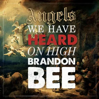 Angels We Have Heard On High - Single by Brandon Bee