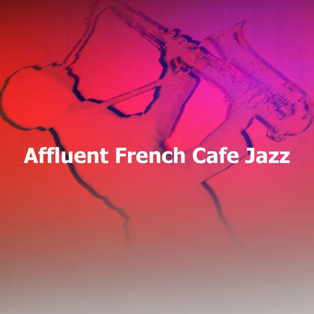 Affluent French Cafe Jazz