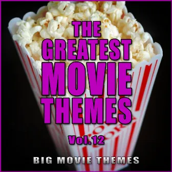 The Greatest Movie Themes Vol. 12 by Big Movie Themes