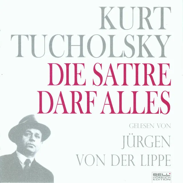 Kurt Tucholsky - Panter Tiger und Co. Die Satire darf alles! (gelesen von Jürgen Von Der Lippe)