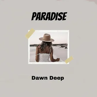 Paradise by Dawn Deep