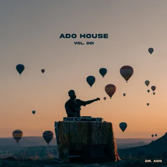 ADO House Vol. 001 by Dr. ADO